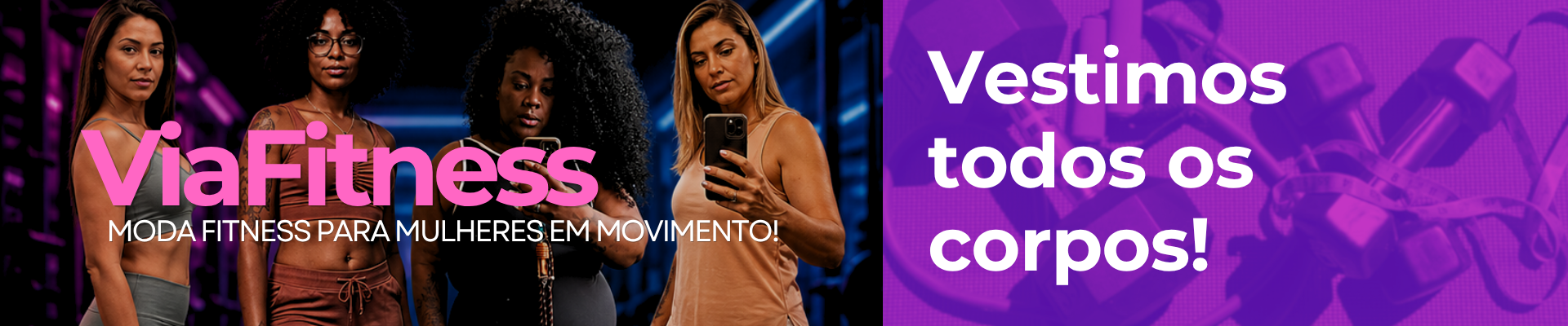 Moda fitness para mulheres em movimento! Vestimos todos os corpos!